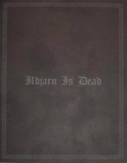 Ildjarn : Ildjarn Is Dead